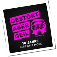 Gestört Aber Geil - 10 Jahre Best of & More