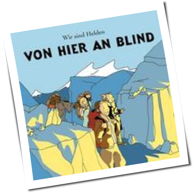 Wir Sind Helden - Von Hier An Blind